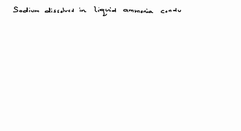 sodium-dissolved-in-liquid-ammonia-conducts-electricity-because-ldots-ldots-ldots-ldots-ldots