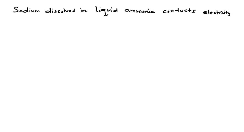 SOLVEDWhen sodium is dissolved in liquid ammonia to prepare a dilute