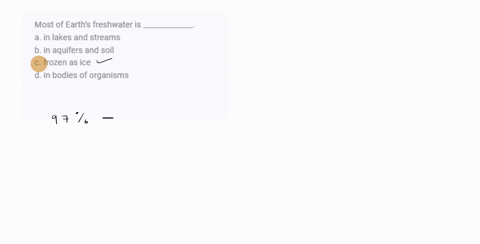 most-of-earths-freshwater-is-_____________-a-in-lakes-and-streams-b-in-aquifers-and-soil-c-frozen-as