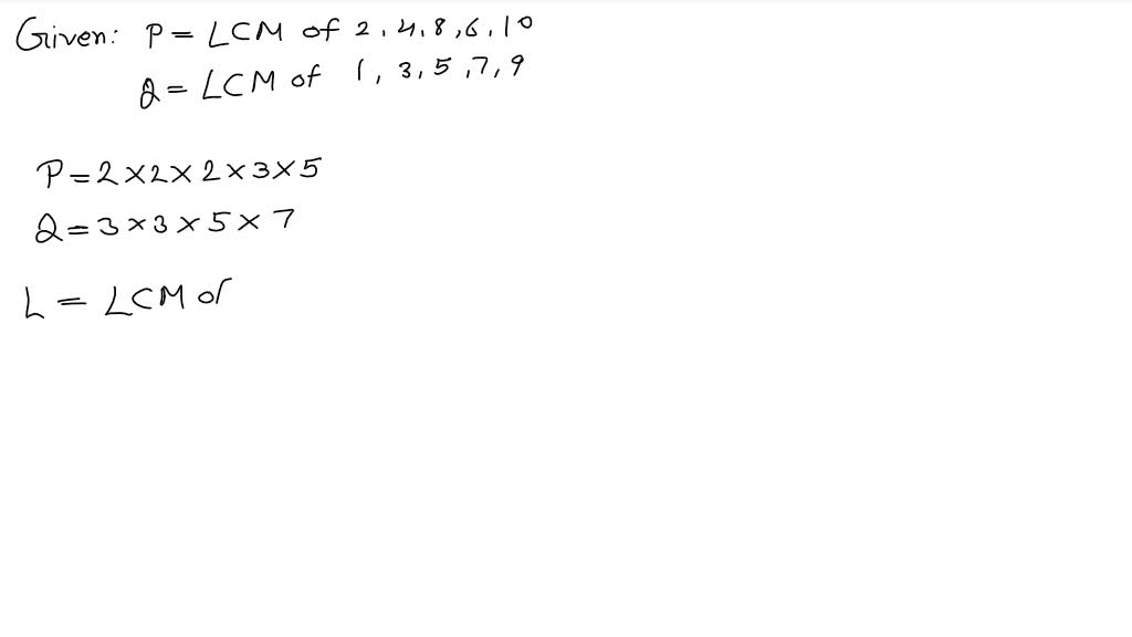 SOLVED P Is The LCM Of 2 4 6 8 10 Q Is The LCM Of 1 3 5 7 9 L Is 