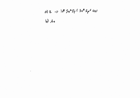 give-the-ground-state-electron-configuration-for-each-of-the-following-elements-a-potassium-b-arseni