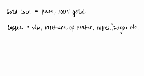a-classify-each-of-the-following-as-a-pure-substance-a-solution-or-a-heterogeneous-mixture-a-gold-co