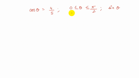 use-the-range-for-theta-to-determine-the-indicated-function-value-cos-thetafrac45-0-leq-theta-leq-fr