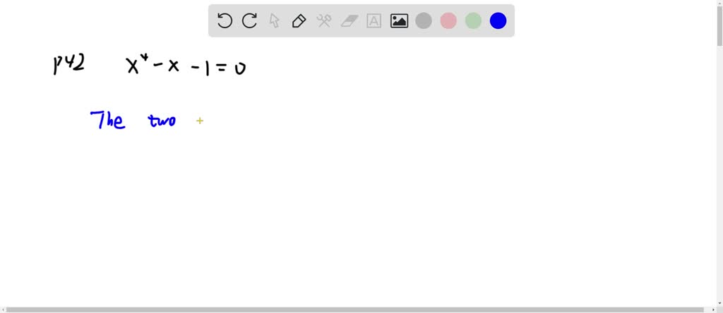 SOLVED:Use Maple's Fsolve Routine To Solve The Equations. X^4-x-1=0 ...