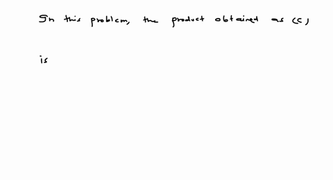 identify-the-product-c-of-the-given-sequence-of-reaction