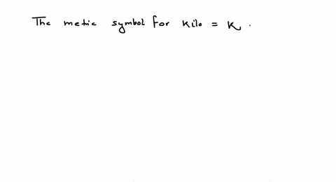 give-the-metric-symbol-or-abbreviation-for-each-prefix-kilo