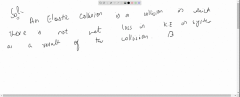 in-an-elastic-collision-a-only-ke-of-system-is-conserved-b-only-momentum-is-conserved-c-both-ke-and-