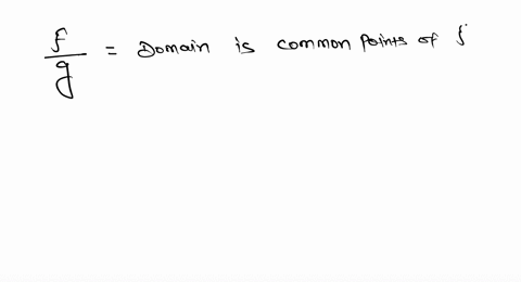 the-domain-of-f-g-is-the-set-of-all-values-common-to-the-domains-of-f-and-g-_____-any-values-for-whi