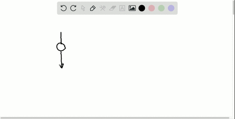 you-toss-a-ball-up-in-the-air-draw-a-free-body-diagram-for-the-ball-while-it-is-still-moving-upward-