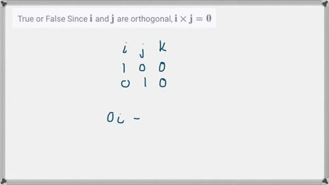 true-or-false-since-mathbfi-and-mathbfj-are-orthogonal-mathbfi-times-mathbfjmathbf0
