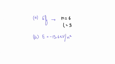 a-hydrogen-atom-electron-is-in-the-6-f-state-a-what-are-the-values-of-n-and-ell-b-compute-the-energy