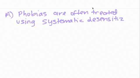systematic-desensitization-is-commonly-used-in-the-treatment-of-a-phobias-b-depression-c-alcoholism-