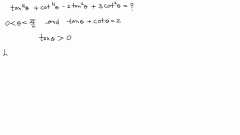 -if-0thetafracpi2-and-tan-thetacot-theta2-the-value-of-tan-16-thetacot-16-theta-2-tan-2-theta3-cot-2