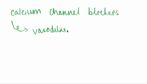 calcium-channel-blockers-work-to-lower-blood-pressure-by-a-causing-the-kidneys-to-excrete-more-water