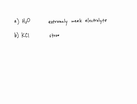identify-each-of-the-following-substances-as-a-strong-electrolyte-weak-electrolyte-or-nonelectrolyte