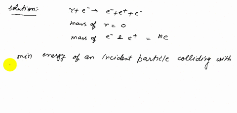 show-that-4-m_e-c2-where-m_e-is-the-electron-mass-is-the-minimum-energy-needed-by-a-photon-to-produc