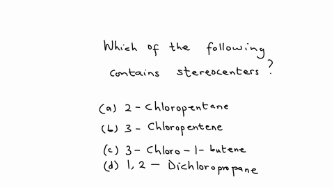 which-of-the-following-compounds-contain-stereocenters-a-2-chloropentane-b-3-chloropentane-c-3-chlor