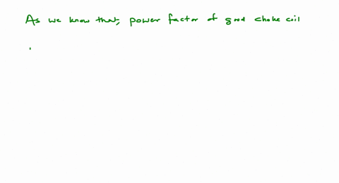 the-power-factor-of-a-good-choke-coil-is-a-nearly-zero-b-exactly-zero-c-nearly-one-d-exactly-one