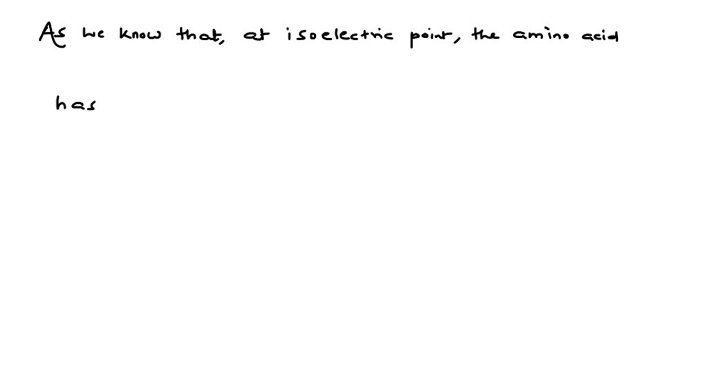 At isoelectric point, the amino acid has (a) Least viscosity (b