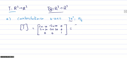 find-the-standard-matrix-for-the-operator-t-r3-rightarrow-r3-that-a-rotates-each-vector-30circ-count