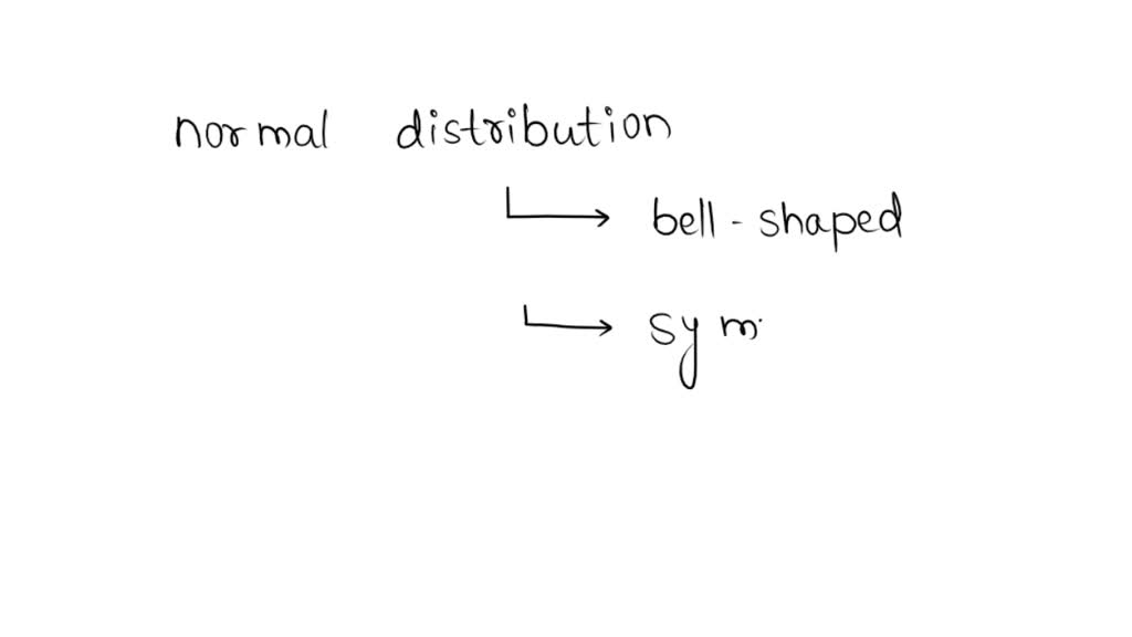 SOLVED:The mean, median and mode of a normal distribution are...