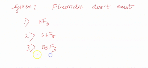 which-one-of-the-following-fluorides-does-not-exist-1-mathrmnf_5-2-mathrmsbf_5-3-asf-_5-4-mathrmpf_5