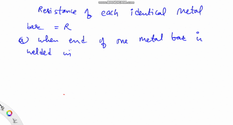 each-of-two-identical-uniform-metal-bars-has-a-resistance-r-a-the-end-of-one-bar-is-welded-to-the-en