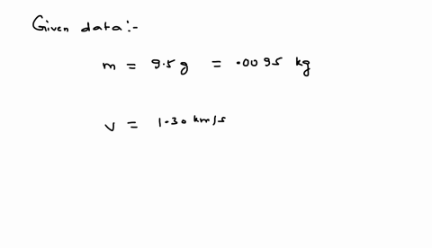calculate-a-950-g-bullet-has-a-speed-of-130-mathrmkm-mathrms-what-is-the-kinetic-energy-of-the-bulle