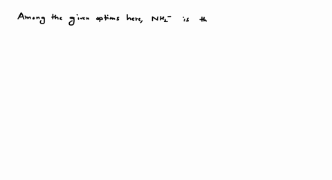 pick-the-strongest-nucleophile-a-mathrmch_3-b-mathrmnh_2-c-mathrmh-mathrmc-equiv-mathrmc-d-mathrmhom