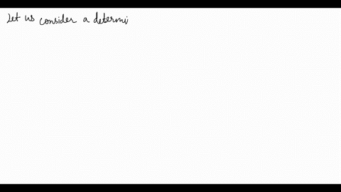 evaluate-the-determinant-in-which-the-entries-are-functions-determinants-of-this-type-occur-when--21
