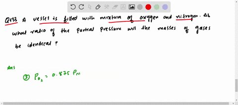 a-vessel-is-filled-with-a-mixture-of-oxygen-and-nitrogen-at-what-ratio-of-the-partial-pressure-will-