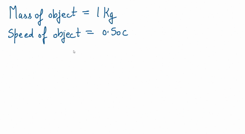 calculate-what-is-the-relativistic-energy-of-a-10-mathrmkg-mass-moving-with-a-speed-of-050-c