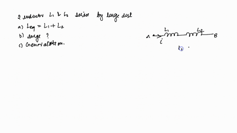two-inductors-l_1-and-l_2-are-connected-in-series-and-are-separated-by-a-large-distance-a-show-that-