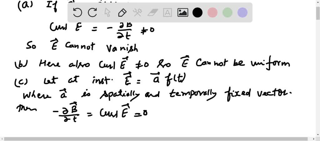 SOLVED:(a) If B⃗=B⃗(t), then, Curl E⃗=(-∂B⃗)/(∂t) ≠0. So, E⃗ cannot ...
