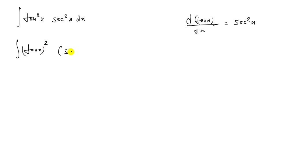 SOLVED:Find the integral involving secant and tangent. ∫tan^2 x sec^2 x d x