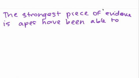 which-of-the-following-is-the-strongest-piece-of-evidence-for-the-idea-that-animals-are-capable-of-d