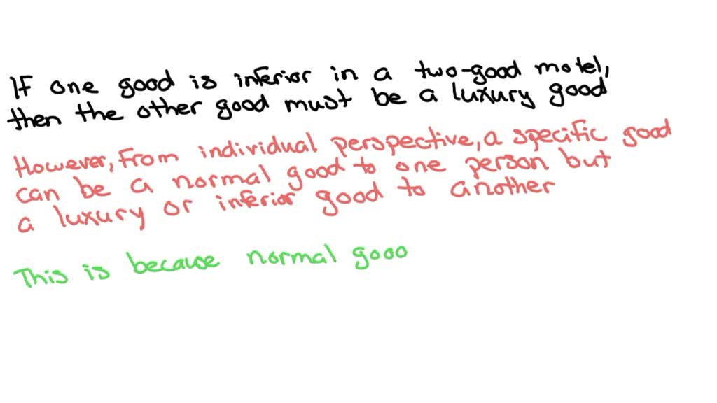 True or false? In a two good model if one good is an inferior good the ...