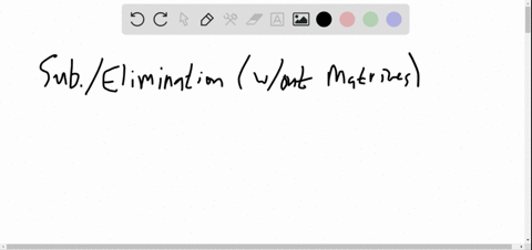 if-you-could-use-only-one-method-to-solve-linear-systems-in-three-variables-which-method-would-you-s