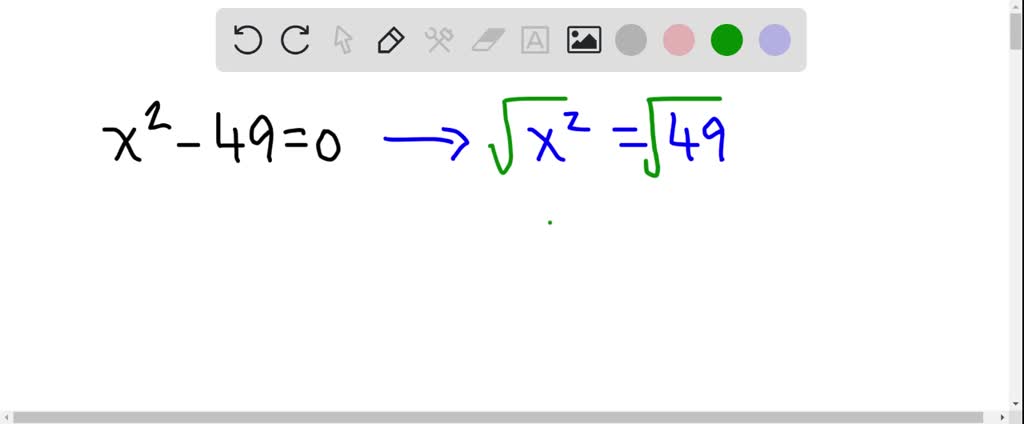 SOLVED:Solve by extracting the roots. x 2-49=0