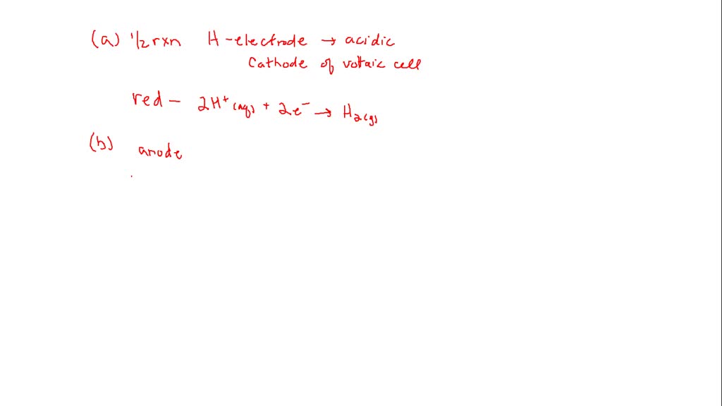 SOLVED(a) Write the halfreaction that occurs at a hydrogen electrode
