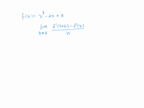 let-fxx8-2-x3-find-lim-_h-rightarrow-0-fracfprime2h-fprime2h