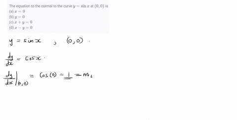 the-equation-to-the-normal-to-the-curve-ysin-x-at-00-is-a-x0-b-y0-c-xy0-d-x-y0
