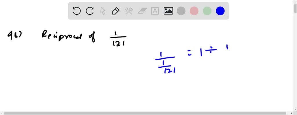 SOLVED:RECIPROCALS Find The Reciprocal. (1)/(121)