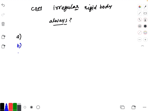the-center-of-mass-of-an-irregular-rigid-object-is-always-located-a-at-the-geometrical-center-of-the