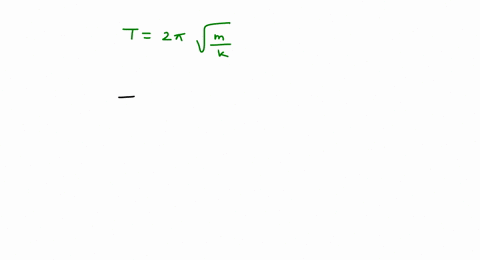 the-period-of-a-mass-spring-simple-harmonic-oscillator-increases-when-which-of-the-following-is-incr