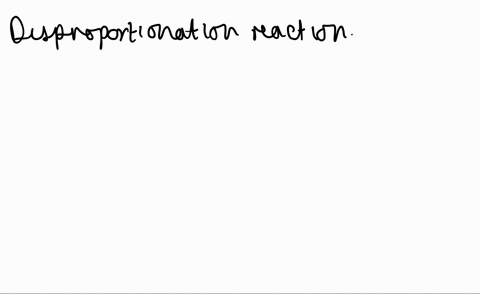 what-is-a-disproportionation-reaction-use-the-following-reduction-potentials-beginarrayll-mathrmclo_