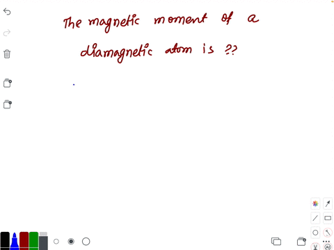 the-magnetic-moment-of-a-diamagnetic-atom-is-a-zero-b-infinity-c-negative-infinity-d-another-value