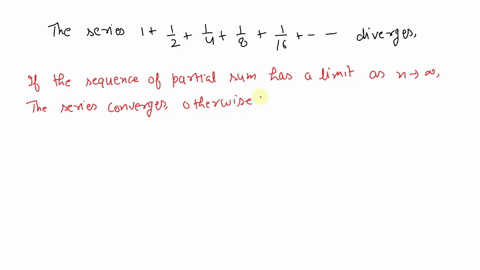 true-or-false-the-series-1frac12frac14frac18frac116cdots-diverges-justify-your-answer