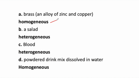 Solved What Is The Difference Between Homogeneous And Heterogeneous Matter Classify Each Of The Following As Homogeneo