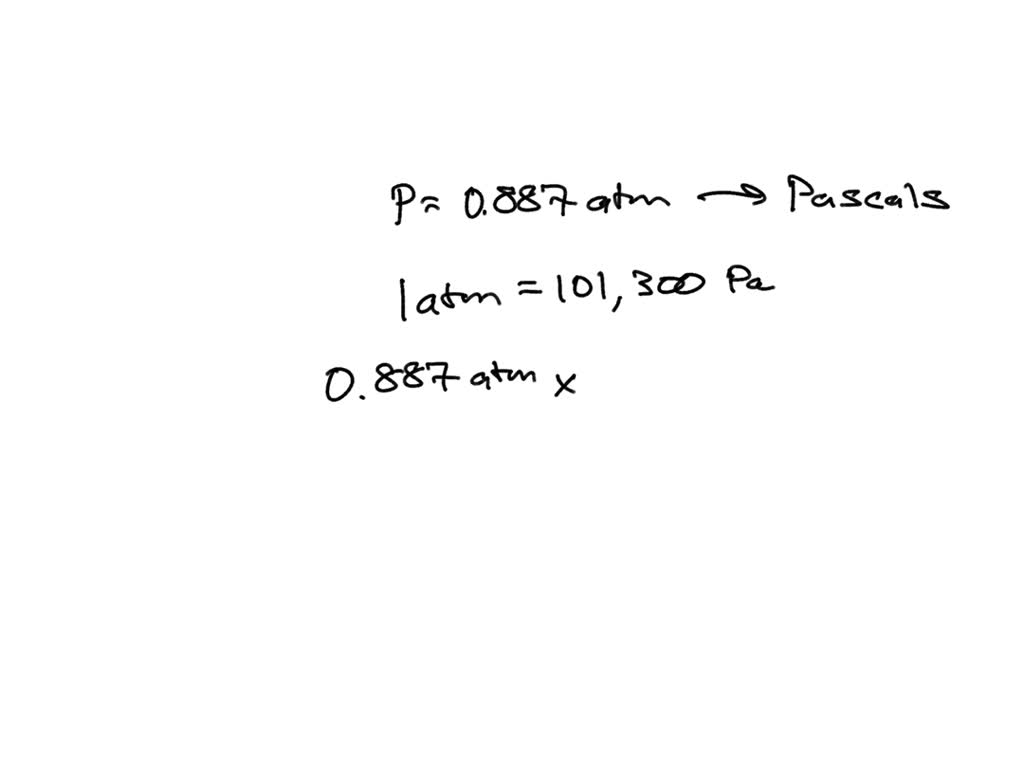 SOLVED A Pressure Of 0 887 Atm Equals How Many Pascals 